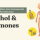 How Alcohol Alters Your Hormones and Affects Recovery